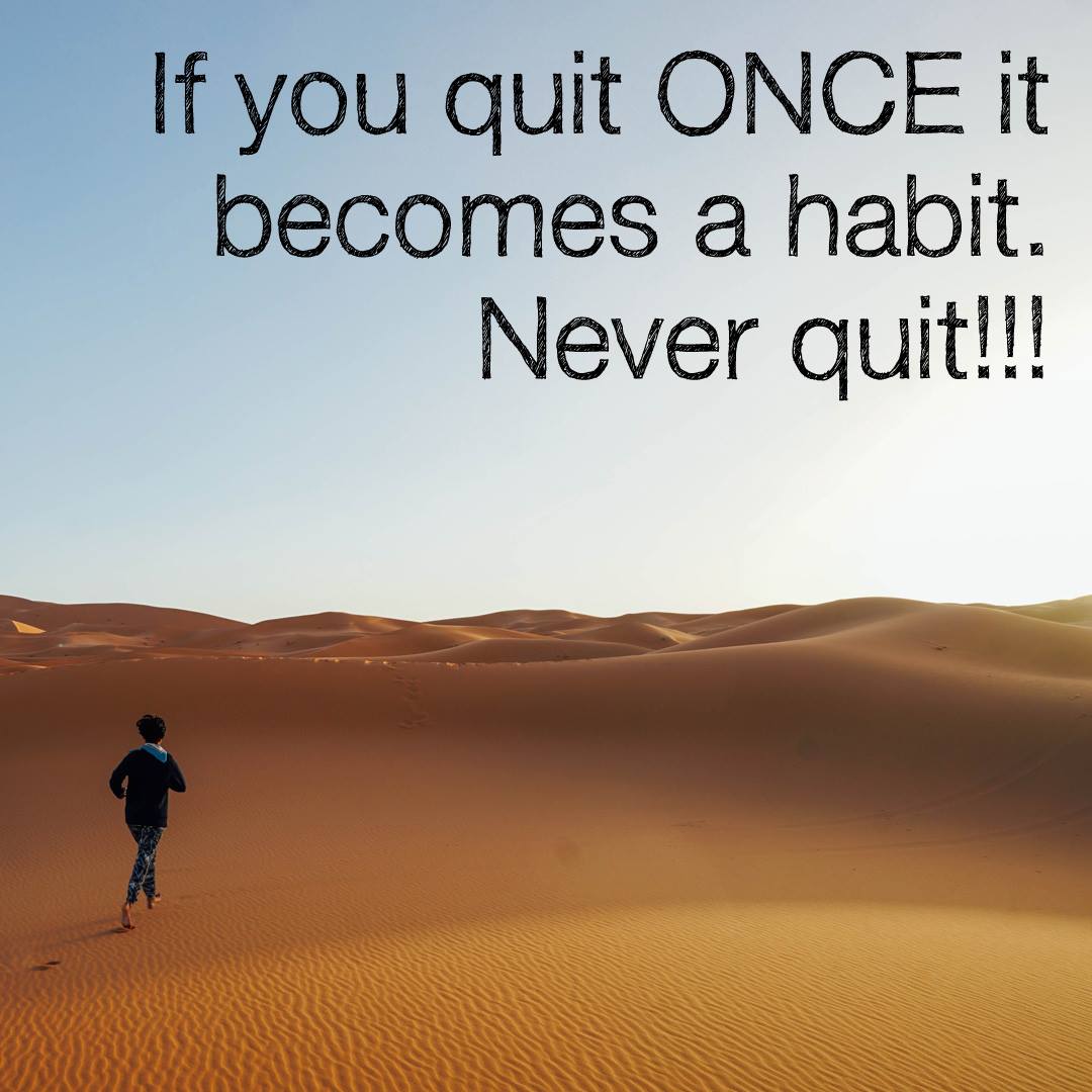 If You Quit Once It Becomes A Habit Never Quit Tomorrow English